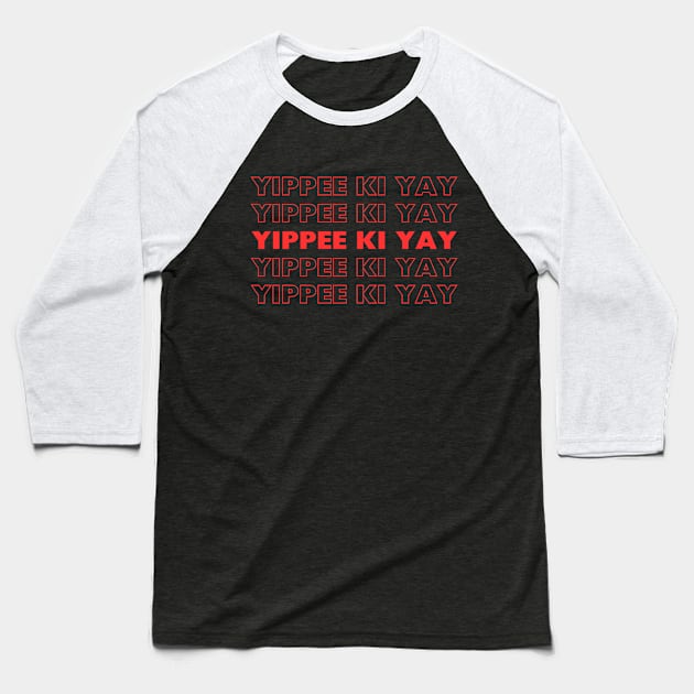 yippee ki yay Baseball T-Shirt by IJMI